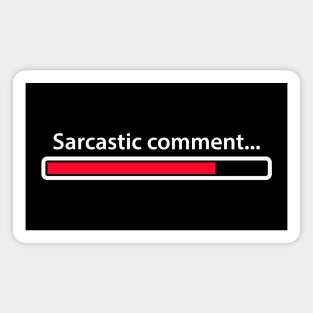 Sarcastic comment... Magnet